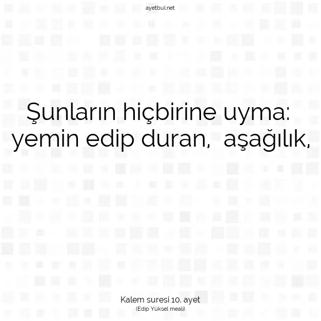 Ayetbul | Kuran Mealleri | Quran | Kalem suresi 10. ayet