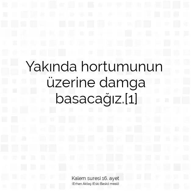 Ayetbul | Kuran Mealleri | Quran | Kalem suresi 16. ayet