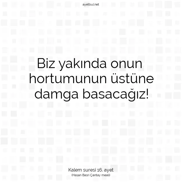 Ayetbul | Kuran Mealleri | Quran | Kalem suresi 16. ayet