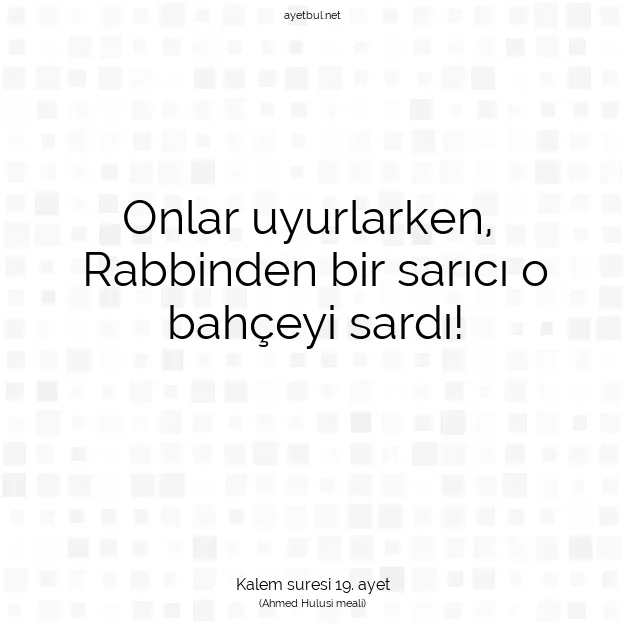 Ayetbul | Kuran Mealleri | Quran | Kalem suresi 19. ayet