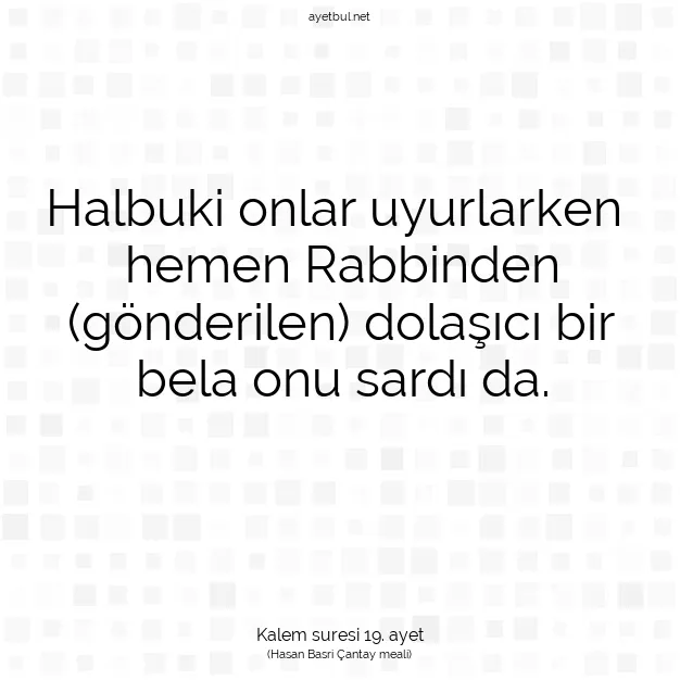Ayetbul | Kuran Mealleri | Quran | Kalem suresi 19. ayet