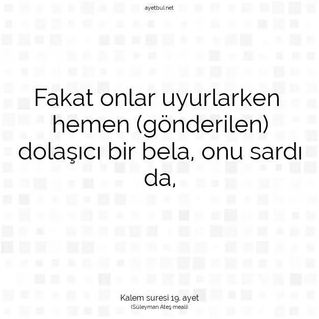 Ayetbul | Kuran Mealleri | Quran | Kalem suresi 19. ayet