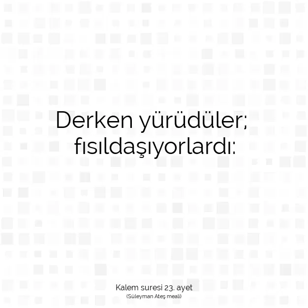 Ayetbul | Kuran Mealleri | Quran | Kalem suresi 23. ayet