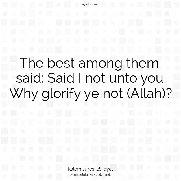 Ayetbul | Kuran Mealleri | Quran | Kalem suresi 28. ayet