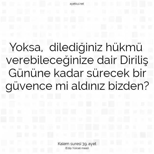 Ayetbul | Kuran Mealleri | Quran | Kalem suresi 39. ayet