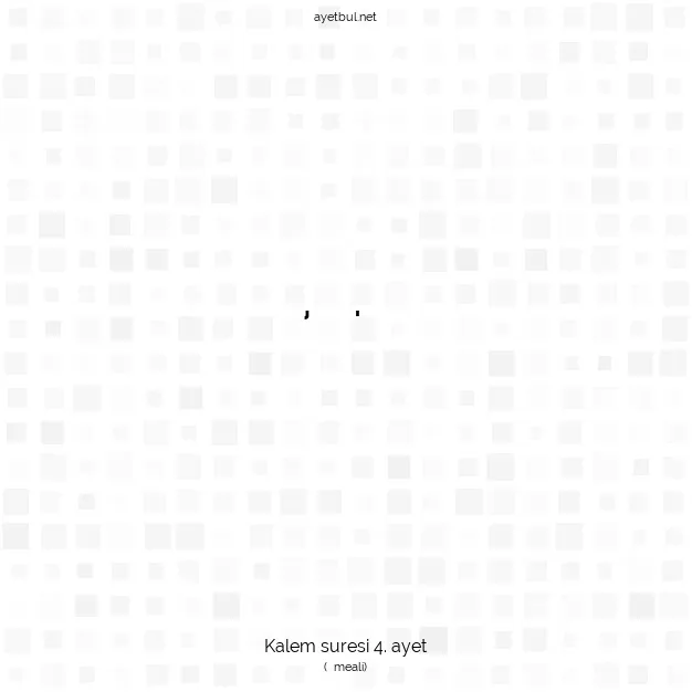 Ayetbul | Kuran Mealleri | Quran | Kalem suresi 4. ayet