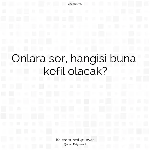 Ayetbul | Kuran Mealleri | Quran | Kalem suresi 40. ayet