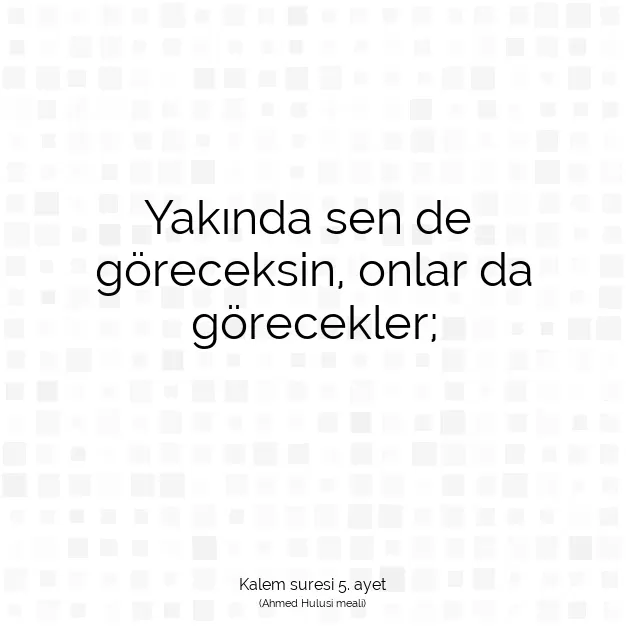 Ayetbul | Kuran Mealleri | Quran | Kalem suresi 5. ayet