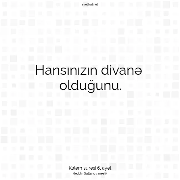 Ayetbul | Kuran Mealleri | Quran | Kalem suresi 6. ayet