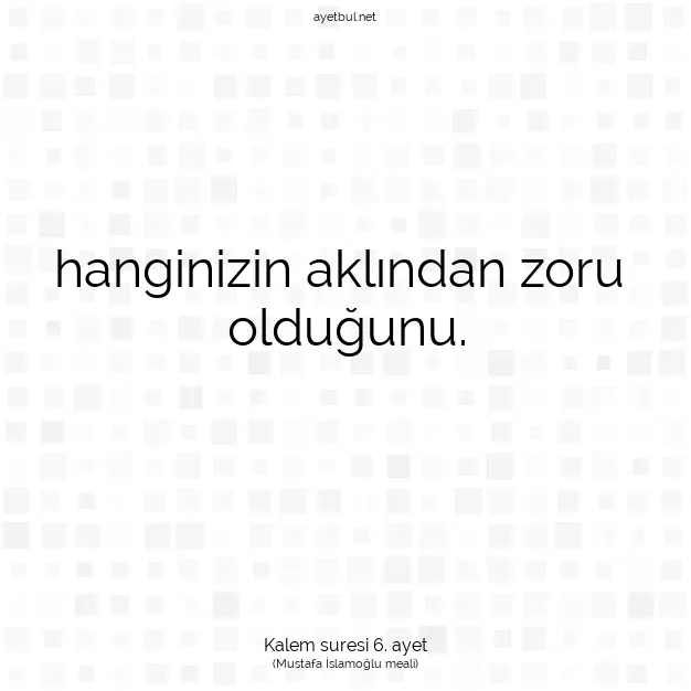 Ayetbul | Kuran Mealleri | Quran | Kalem suresi 6. ayet