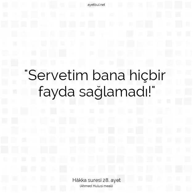 Ayetbul | Kuran Mealleri | Quran | Hâkka suresi 28. ayet