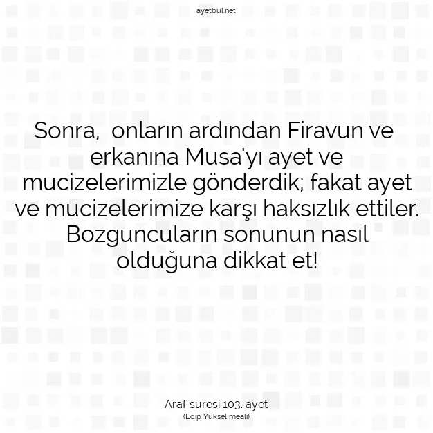 Ayetbul | Kuran Mealleri | Quran | Araf suresi 103. ayet