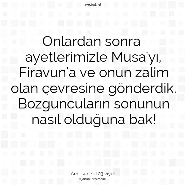 Ayetbul | Kuran Mealleri | Quran | Araf suresi 103. ayet