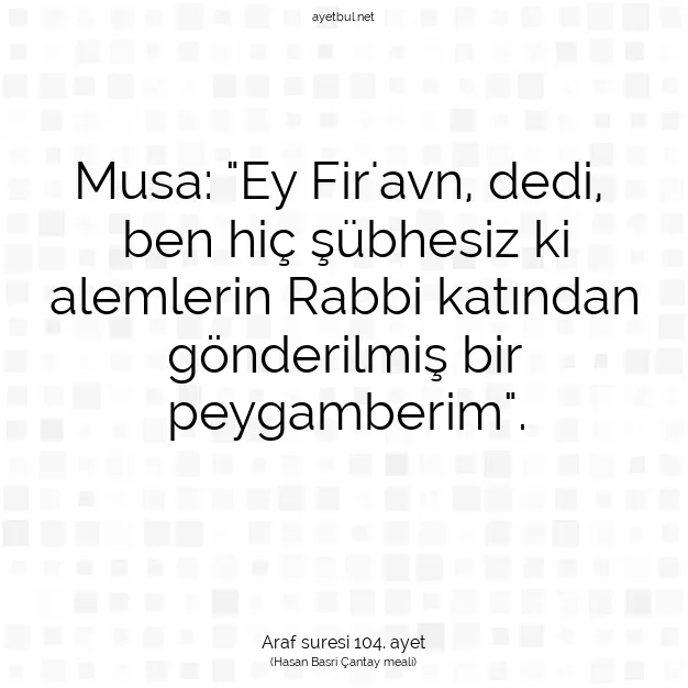 Ayetbul | Kuran Mealleri | Quran | Araf suresi 104. ayet