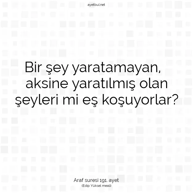 Ayetbul | Kuran Mealleri | Quran | Araf suresi 191. ayet