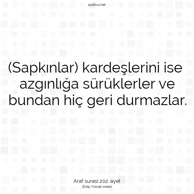 Ayetbul | Kuran Mealleri | Quran | Araf suresi 202. ayet