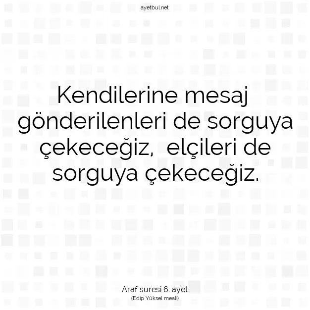 Ayetbul | Kuran Mealleri | Quran | Araf suresi 6. ayet