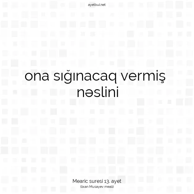 Ayetbul | Kuran Mealleri | Quran | Mearic suresi 13. ayet