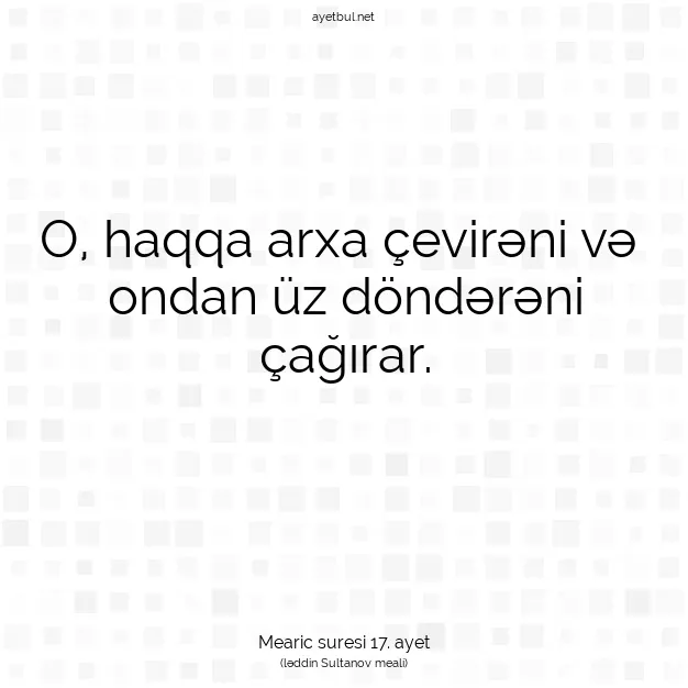 Ayetbul | Kuran Mealleri | Quran | Mearic suresi 17. ayet