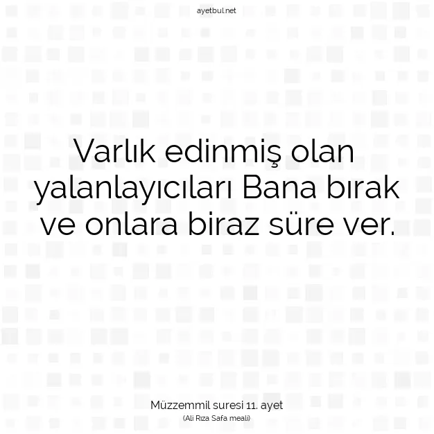 Ayetbul | Kuran Mealleri | Quran | Müzzemmil suresi 11. ayet