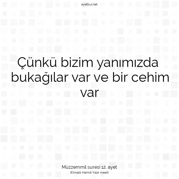 Ayetbul | Kuran Mealleri | Quran | Müzzemmil suresi 12. ayet