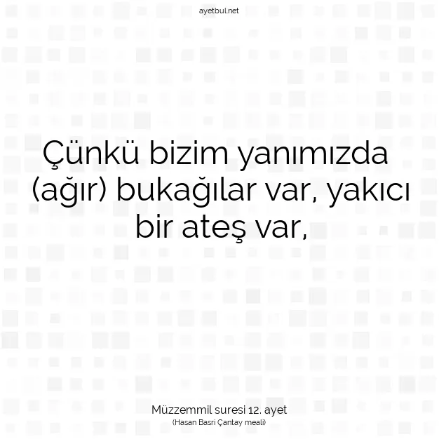 Ayetbul | Kuran Mealleri | Quran | Müzzemmil suresi 12. ayet