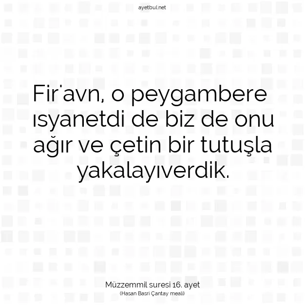 Ayetbul | Kuran Mealleri | Quran | Müzzemmil suresi 16. ayet