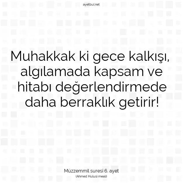Ayetbul | Kuran Mealleri | Quran | Müzzemmil suresi 6. ayet