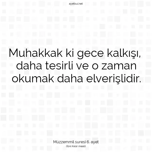 Ayetbul | Kuran Mealleri | Quran | Müzzemmil suresi 6. ayet