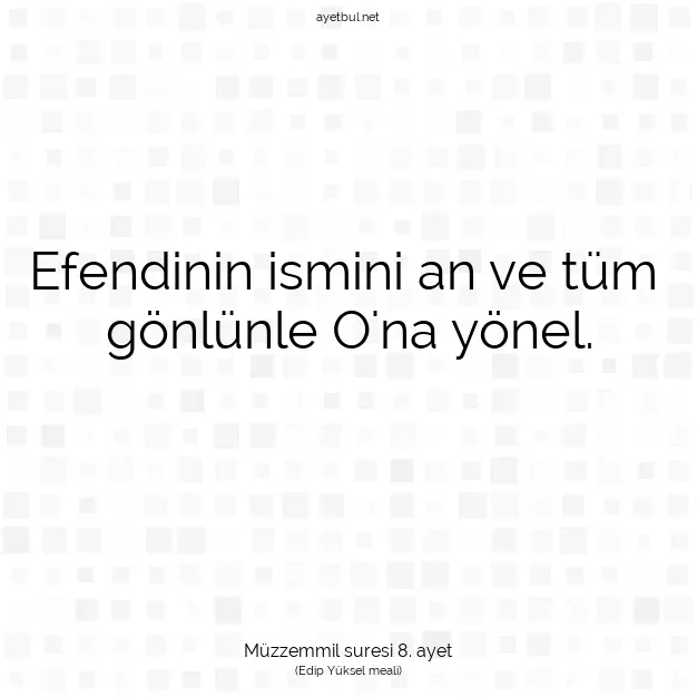 Ayetbul | Kuran Mealleri | Quran | Müzzemmil suresi 8. ayet