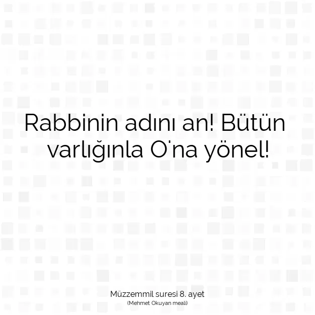 Ayetbul | Kuran Mealleri | Quran | Müzzemmil suresi 8. ayet
