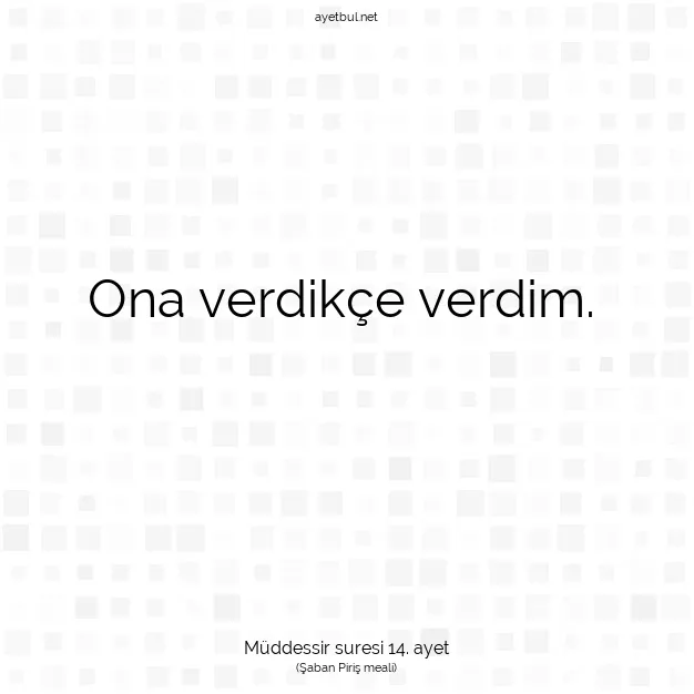 Ayetbul | Kuran Mealleri | Quran | Müddessir suresi 14. ayet