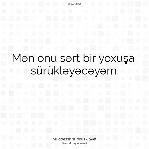 Ayetbul | Kuran Mealleri | Quran | Müddessir suresi 17. ayet