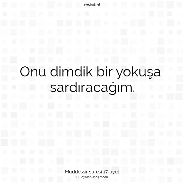 Ayetbul | Kuran Mealleri | Quran | Müddessir suresi 17. ayet