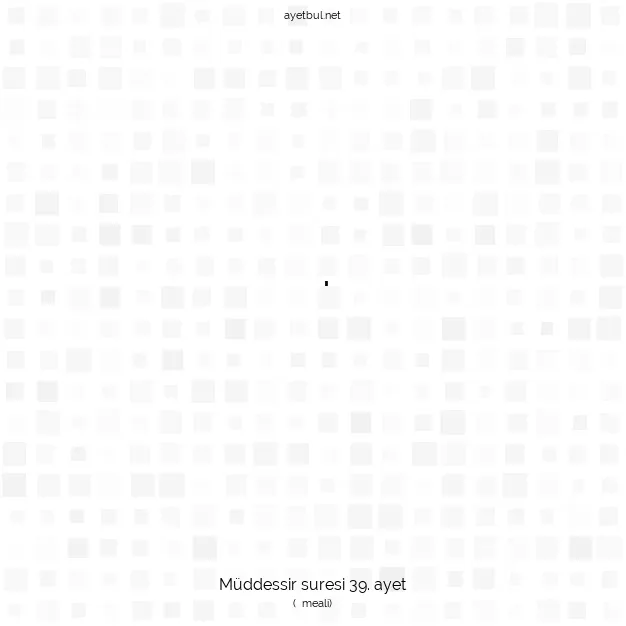 Ayetbul | Kuran Mealleri | Quran | Müddessir suresi 39. ayet