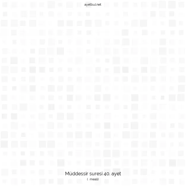 Ayetbul | Kuran Mealleri | Quran | Müddessir suresi 40. ayet