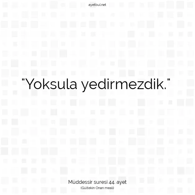 Ayetbul | Kuran Mealleri | Quran | Müddessir suresi 44. ayet