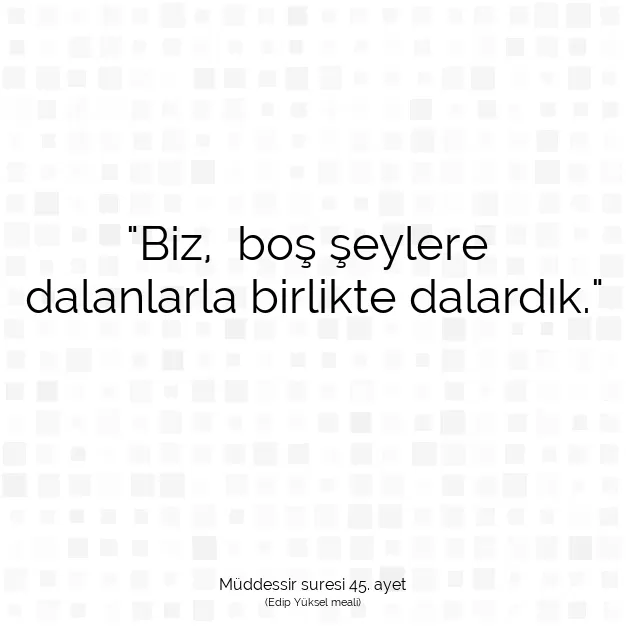 Ayetbul | Kuran Mealleri | Quran | Müddessir suresi 45. ayet