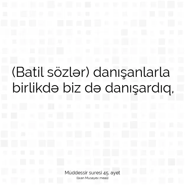 Ayetbul | Kuran Mealleri | Quran | Müddessir suresi 45. ayet