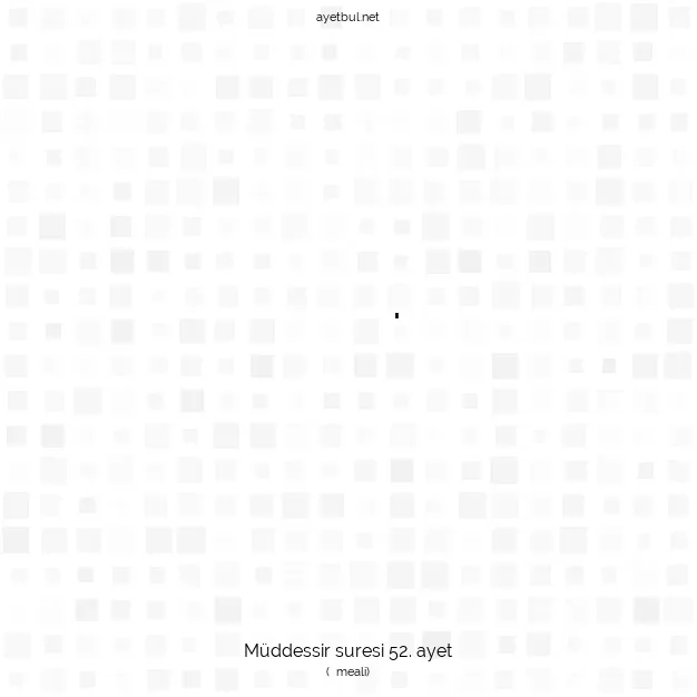 Ayetbul | Kuran Mealleri | Quran | Müddessir suresi 52. ayet