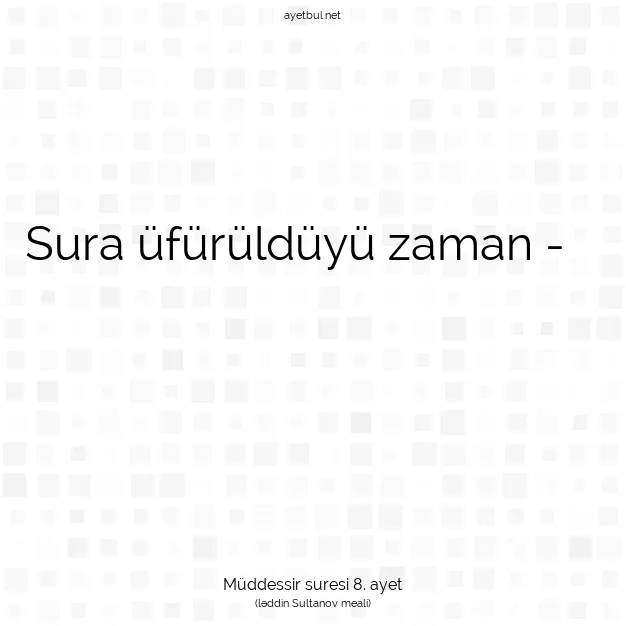Ayetbul | Kuran Mealleri | Quran | Müddessir suresi 8. ayet