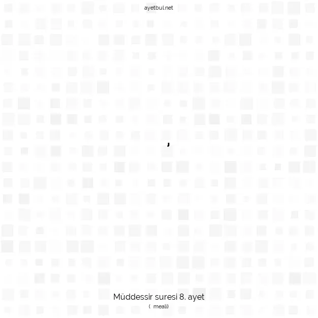 Ayetbul | Kuran Mealleri | Quran | Müddessir suresi 8. ayet