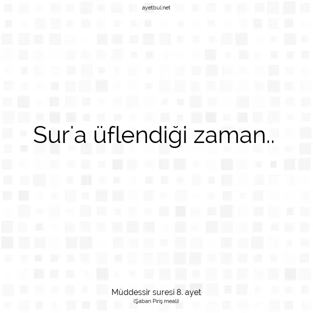 Ayetbul | Kuran Mealleri | Quran | Müddessir suresi 8. ayet