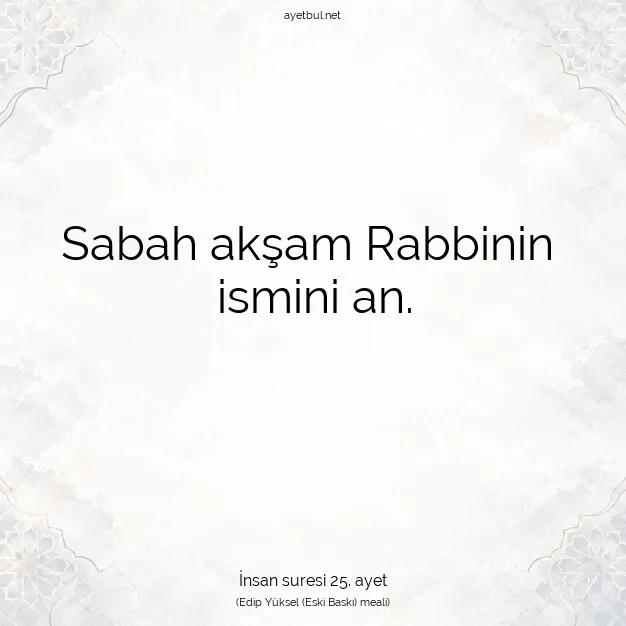 Ayetbul | Kuran Mealleri | Quran | İnsan suresi 25. ayet