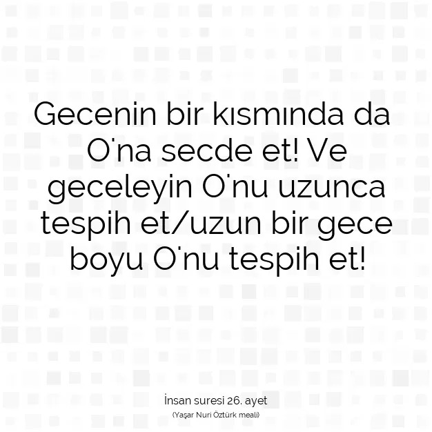 Ayetbul | Kuran Mealleri | Quran | İnsan suresi 26. ayet