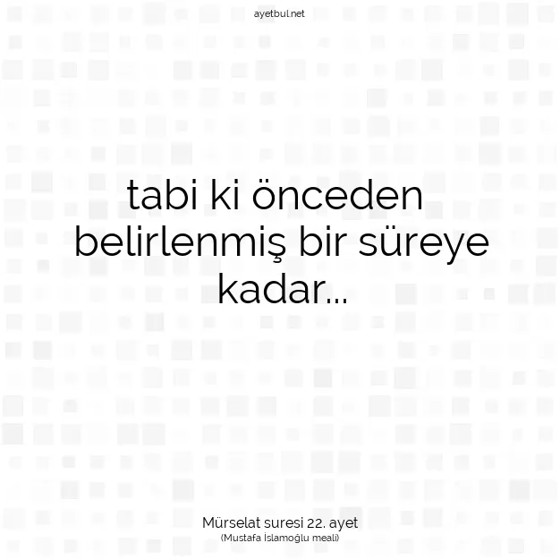 Ayetbul | Kuran Mealleri | Quran | Mürselat suresi 22. ayet