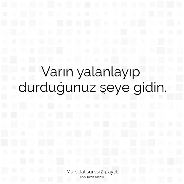 Ayetbul | Kuran Mealleri | Quran | Mürselat suresi 29. ayet