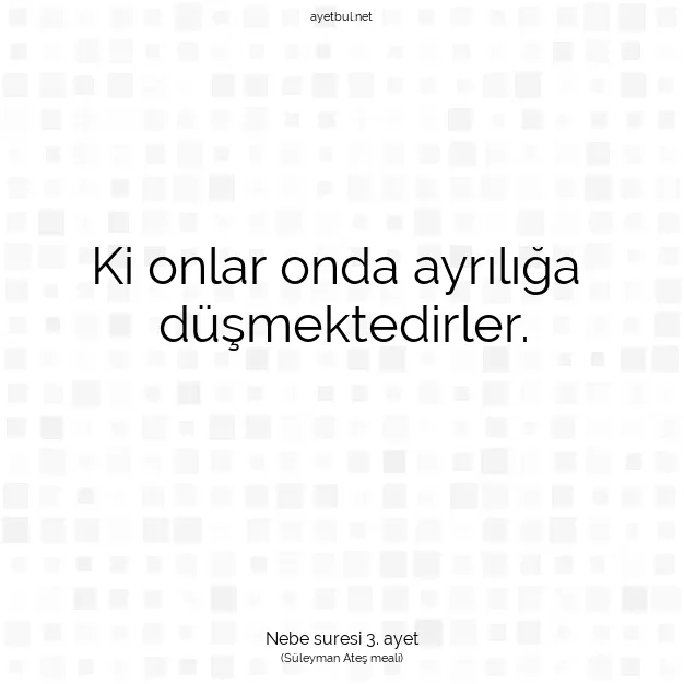 Ayetbul | Kuran Mealleri | Quran | Nebe suresi 3. ayet