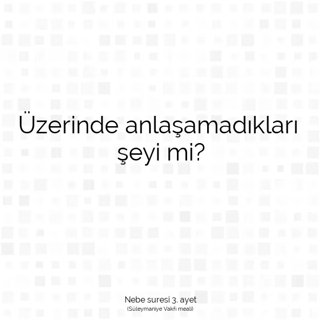 Ayetbul | Kuran Mealleri | Quran | Nebe suresi 3. ayet
