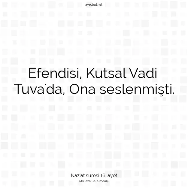 Ayetbul | Kuran Mealleri | Quran | Naziat suresi 16. ayet